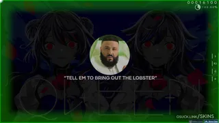 DJ Khaled osu skin,DJ Khaled osu skin,dj khaled osu skin,we the best osu skin,lobster osu skin,non-weeb osu skin,roblox osu skin,in life you have roblox osu skin,have you ever played rugby osu skin,rugby osu skin,tell em to bring out the lobster osu skin,god did osu skin,